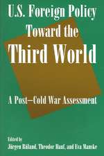 U.S. Foreign Policy Toward the Third World: A Post-cold War Assessment: A Post-cold War Assessment