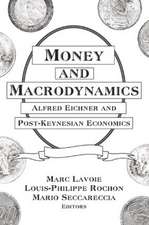 Money and Macrodynamics: Alfred Eichner and Post-Keynesian Economics