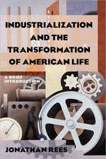 Industrialization and the Transformation of American Life: A Brief Introduction: A Brief Introduction