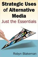 Strategic Uses of Alternative Media: Just the Essentials