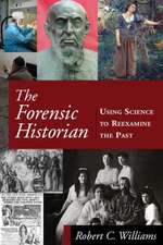 The Forensic Historian: Using Science to Reexamine the Past