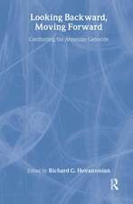 Looking Backward, Moving Forward: Confronting the Armenian Genocide