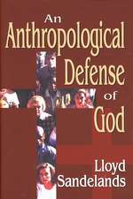 An Anthropological Defense of God