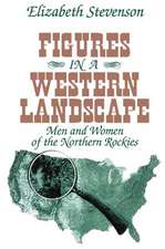 Figures in a Western Landscape: Men and Women of the Northern Rockies