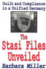 The Stasi Files Unveiled: Guilt and Compliance in a Unified Germany