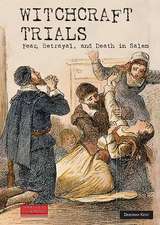 Witchcraft Trials: Fear, Betrayal, and Death in Salem