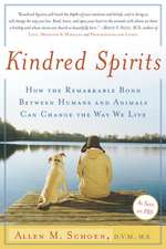 Kindred Spirits: How the Remarkable Bond Between Humans and Animals Can Change the Way We Live