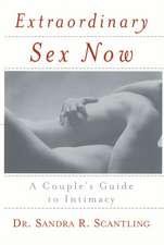 Extraordinary Sex Now: A Couple's Guide to Intimacy