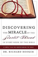 Discovering the Miracle of the Scarlet Thread in Every Book of the Bible: A Simple Plan for Understanding the Bible