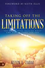 Taking Off the Limitations: You Can't Even Imagine What God Has in Store for You