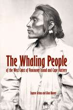 The Whaling People of the West Coast of Vancouver Island and Cape Flattery: of Vancouver Island and Cape Flattery