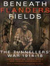 Beneath Flanders Fields: The Tunnellers' War 1914-18