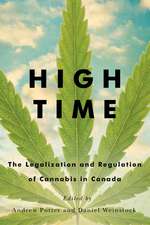 High Time: The Legalization and Regulation of Cannabis in Canada