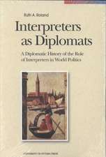 Interpreters as Diplomats: A Diplomatic History of the Role of Interpreters in World Politics