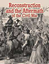 Reconstruction and the Aftermath of the Civil War