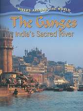 The Ganges: India's Sacred River