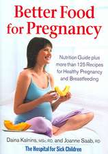 Better Food for Pregnancy: Nutrition Guide Plus More Than 125 Recipes for Healthy Pregnancy and Breastfeeding