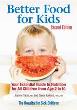 Better Food for Kids: Your Essential Guide to Nutrition for All Children from Age 2 to 10