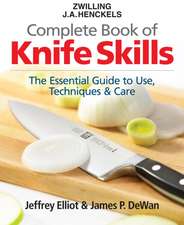 Zwilling J.A. Henckels Complete Book of Knife Skills: The Essential Guide to Use, Techniques & Care