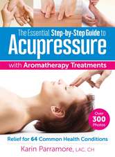 The Essential Step-By-Step Guide to Acupressure with Aromatherapy Treatments