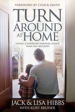 Turnaround at Home: Giving a Stronger Spiritual Legacy Than You Received