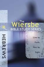 Hebrews: Live by Faith, Not by Sight