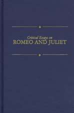 Critical Essays on Shakespeare's Romeo and Juliet: William Shakespeare's Romeo and Juliet