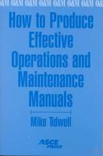 How to Produce Effective Operations and Maintenance Manuals