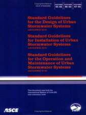 Standard Guidelines for the Design, Installation, Maintenance and Operation of Urban Stormwater Systems, ASCE/EWRI 45-, 46-, 47-0