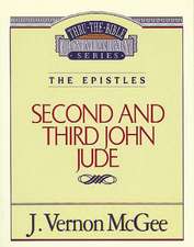 Thru the Bible Vol. 57: The Epistles (2 and 3 John/Jude)