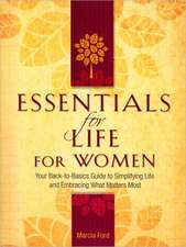 Essentials for Life for Women: Your Back-To-Basics Guide to Simplifying Life and Embracing What Matters Most