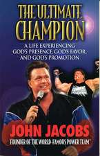 The Ultimate Champion: A Life Experiencing God's Presence, God's Favor, and God's Promotion