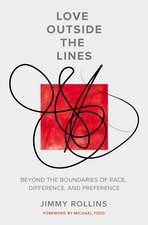 Love Outside the Lines: Beyond the Boundaries of Race, Difference, and Preference