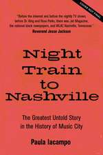 Night Train to Nashville: The Greatest Untold Story of Music City