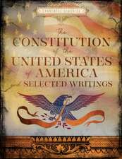 The Constitution of the United States of America and Selected Writings