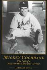 Mickey Cochrane: The Life of a Baseball Hall of Fame Catcher