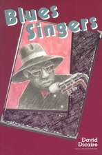 Blues Singers: Biographies of 50 Legendary Artists of the Early 20th Century