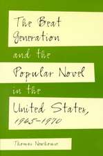 The Beat Generation and the Popular Novel in the United States, 1945-1970