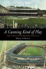 A Cunning Kind of Play: The Cubs-Giants Rivalry, 1876-1932