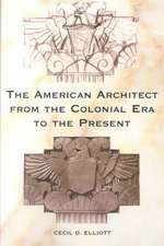 The American Architect from the Colonial Era to the Present