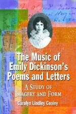 The Music of Emily Dickinson's Poems and Letters: A Study of Imagery and Form