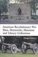 American Revolutionary War Sites Memorials Museums and Library Collections: 