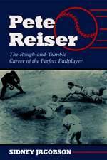 Pete Reiser: The Rough-And-Tumble Career of the Perfect Ballplayer