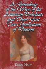 A Genealogy of the Wives of the American Presidents and Their First Two Generations of Descent