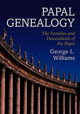 Papal Genealogy: The Families and Descendants of the Popes