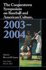 The Cooperstown Symposium on Baseball and American Culture 2003-2004: 