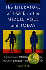 The Literature of Hope in the Middle Ages And Today: Connections In Medieval Romance, Modern Fantasy, And Science Fiction