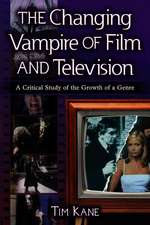 The Changing Vampire of Film and Television: A Critical Study of the Growth of a Genre