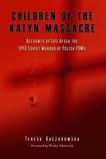 Children of the Katyn Massacre: Accounts of Life After the 1940 Soviet Murder of Polish POWs