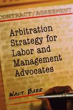 Arbitration Strategy for Labor And Management Advocates